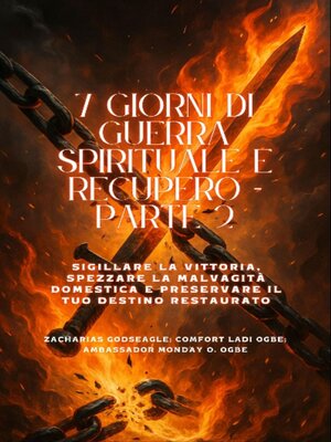 cover image of 7 GIORNI DI GUERRA SPIRITUALE E RECUPERO--Parte 2--Sigillare la vittoria, spezzare la malvagità domestica e preservare il tuo destino restaurato